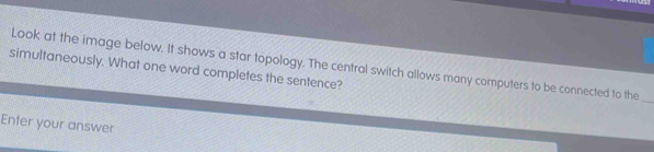 Solved: simultaneously. What one word completes the sentence? Look at ...