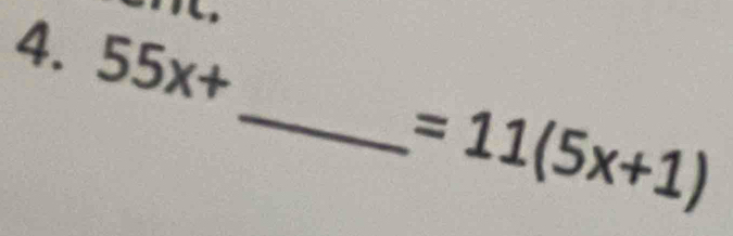 55x+
_  =11(5x+1)