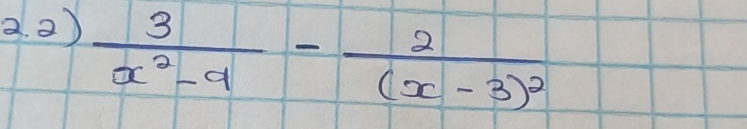  3/x^2-9 -frac 2(x-3)^2