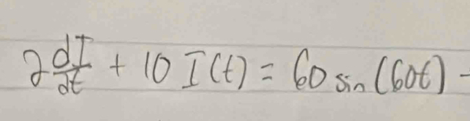 2 dI/dt +10I(t)=60sin (60t)-