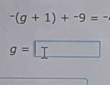 -(g+1)+-9=-
g=□