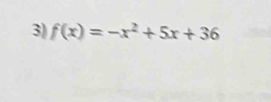 f(x)=-x^2+5x+36