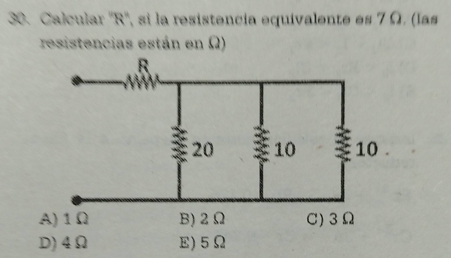 Calcular '' R '', si la resistencia equivalente es 7 Ω, (las
resistencias están en Ω)
D) 4Ω E) 5Ω