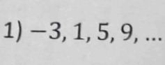 −3, 1, 5, 9, ...