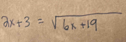 2x+3=sqrt(6x+19)