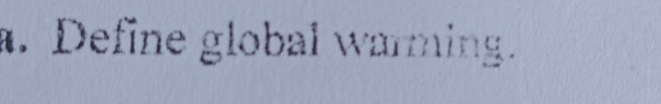 Define global warming.