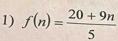 f(n)= (20+9n)/5 