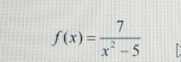 f(x)= 7/x^2-5 