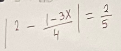 |2- (1-3x)/4 |= 2/5 