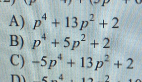 A) p^4+13p^2+2
B) p^4+5p^2+2
C) -5p^4+13p^2+2
D 5-4.12