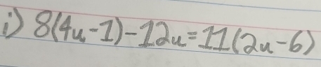 8(4u-1)-12u=11(2u-6)