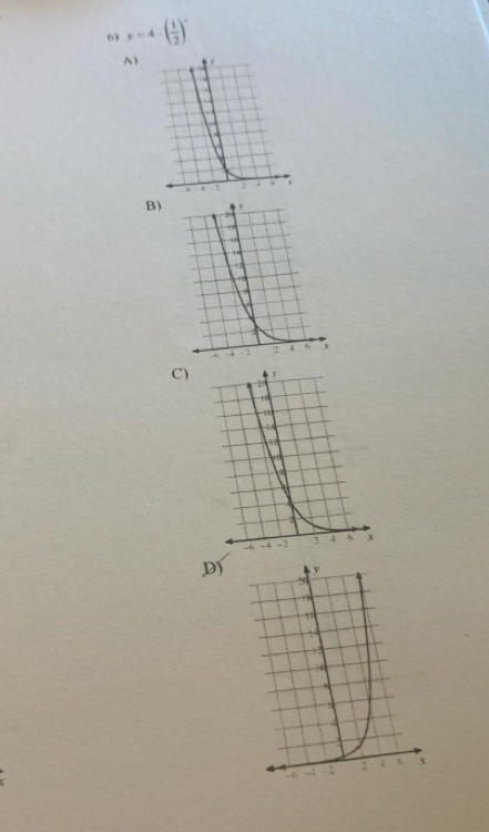 6 y=4· ( 1/2 )^x
A 
B) 
C) 
D