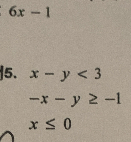 6x-1
5. x-y<3</tex>
-x-y≥ -1
x≤ 0