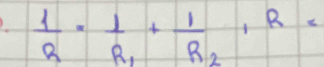  1/R =frac 1R_1+frac 1R_2, R=