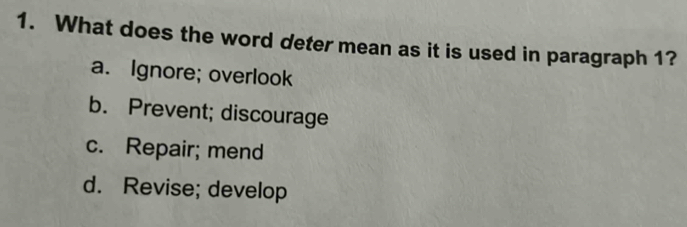 Solved: What does the word deter mean as it is used in paragraph 1? a ...