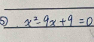 x^2-9x+9=0