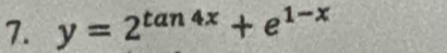 y=2^(tan 4x)+e^(1-x)