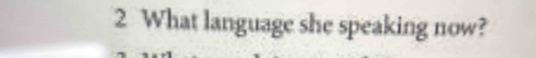 What language she speaking now?