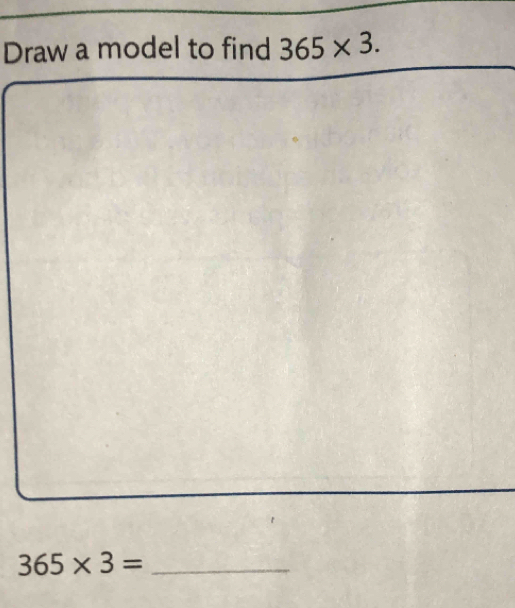 Draw a model to find 365* 3. 
_ 365* 3=