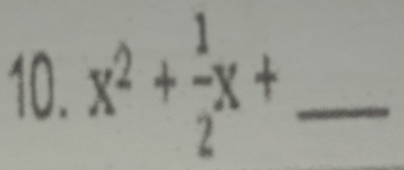 x^2+ 1/2 x+ _