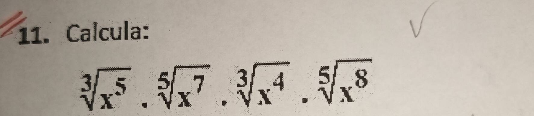 Calcula:
sqrt[3](x^5)· sqrt[5](x^7)· sqrt[3](x^4)· sqrt[5](x^8)