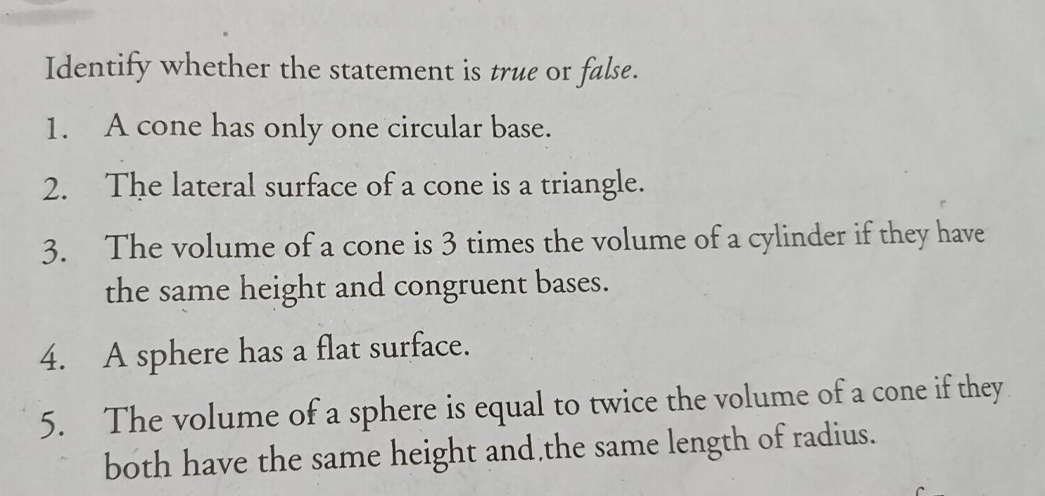 Solved: Identify whether the statement is true or false. 1. A cone has ...