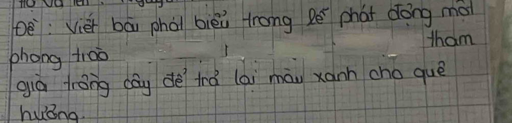 Dè: Vièr bāi phài bièi Hrong zē phat dóng mot 
tham 
phong trao 
guá tróng cau dè trá (ai māu xann cho que 
huǒng.