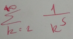 sumlimits _(k=2)^(∈fty) 1/k^5 