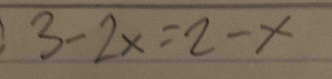 3-2x=2-x