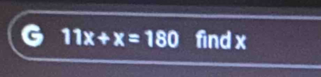 11x+x=180 find x