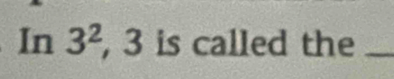 In3^2, 3 is called the_