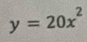 y=20x^2