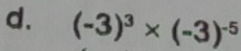 (-3)^3* (-3)^-5