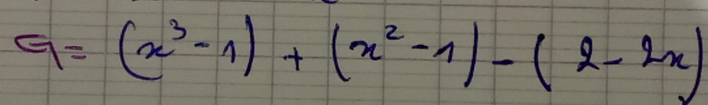 G=(x^3-1)+(x^2-1)-(2-2x)