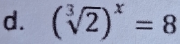 (sqrt[3](2))^x=8