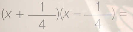 (x+ 1/4 )(x-- 1/4 )=