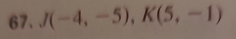 J(-4,-5), K(5,-1)