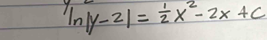 ln |y-2|= 1/2 x^2-2x+c