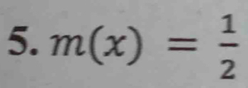 m(x)= 1/2 