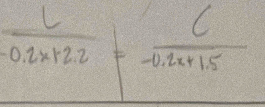  c/-0.2x+2.2 = c/-0.2x+1.5 