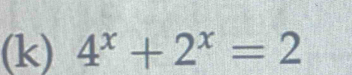 4^x+2^x=2