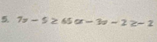 7x-5≥ 65or-3o-2≥ -2