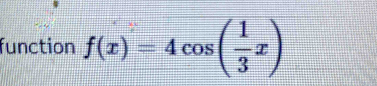 function f(x)=4cos ( 1/3 x)