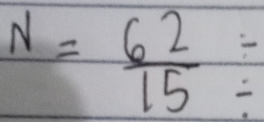 N= 62/15 /