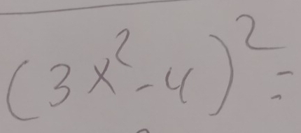 (3x^2-4)^2=