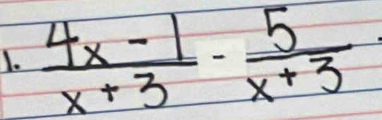  (4x-1)/x+3 - 5/x+3 