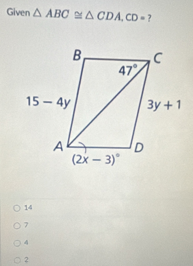 Given △ ABC≌ △ CDA,CD= ?
14
7
4
2