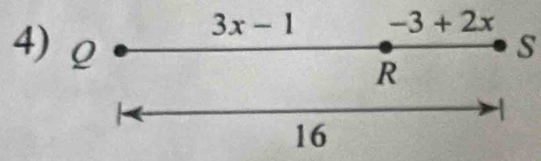 3x-1 -3+2x
4) Q S 
R
16