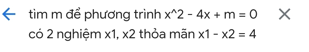 tìim m để phương trình x^(wedge)2-4x+m=0
có 2 nghiệm x1, x2 thỏa mãn x1-x2=4