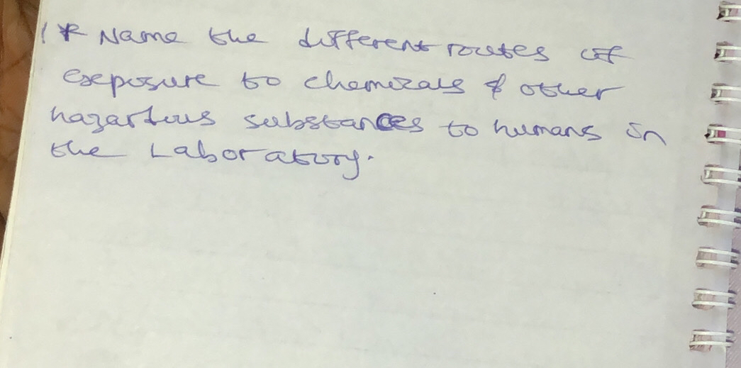 Name the different rotes of 
exeposure to chamezars o other 
harartous sebstances to humans on 
the Laborasory